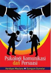 Image of Psikologi Komunikasi dan Persuasi